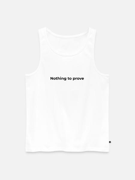 Freiheitszitat | Nichts zu beweisen - Männer Premium Bio Tank Top - Weiß