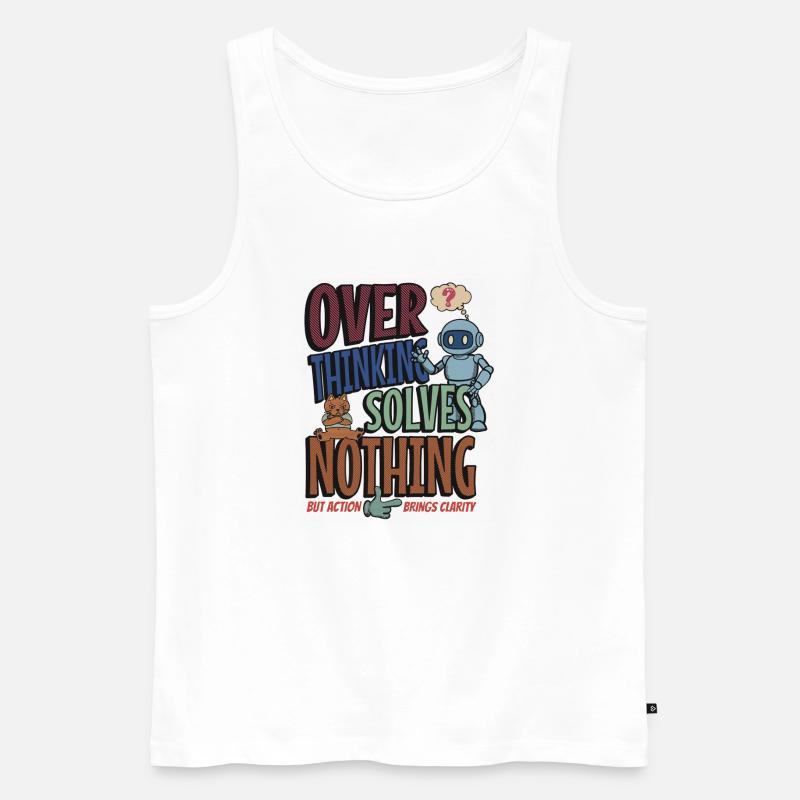 Over Thinking Solves Nothing - Männer Premium Bio Tank Top - Weiß