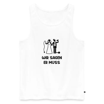 Poltern wir sagen er muss - Männer Premium Bio Tank Top - Weiß - Vorne - Michal (187cm)
