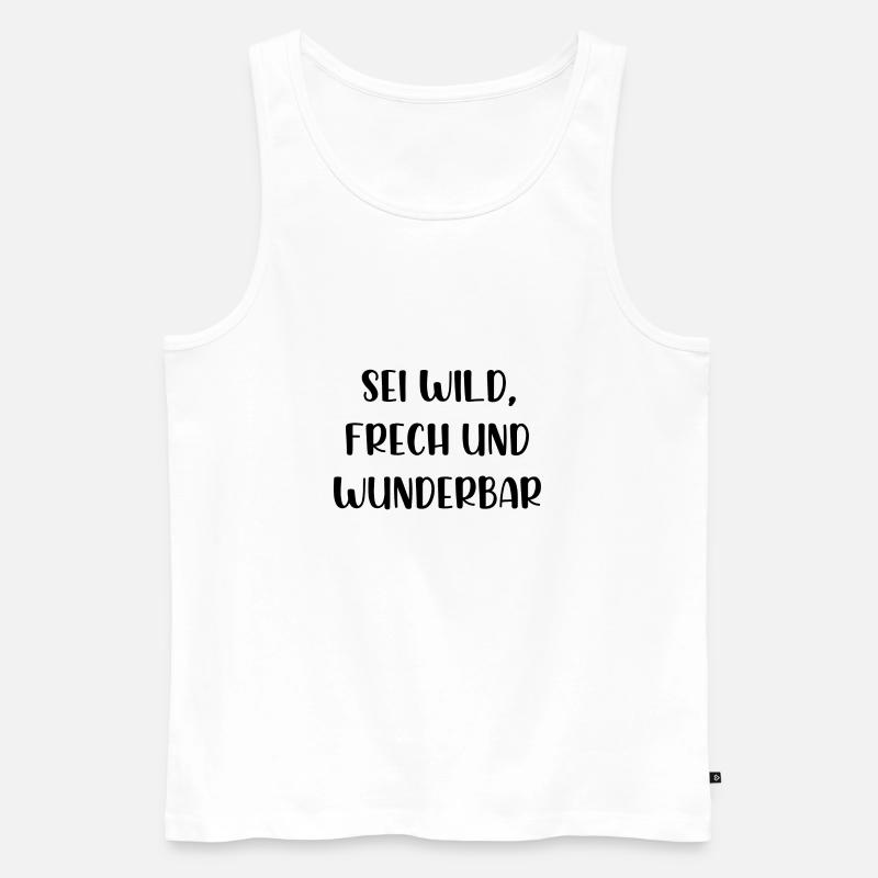 Sei wild frech und wunderbar - Männer Premium Bio Tank Top - Weiß