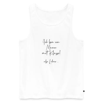 Ich bin ein Mann mit Klasse also Lehrer - Männer Premium Bio Tank Top - Weiß - Vorne - Michal (187cm)