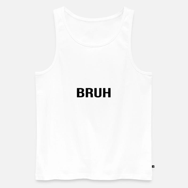 Bruh / Geschenk Geschenkidee - Männer Premium Bio Tank Top - Weiß
