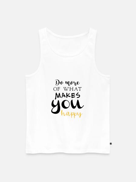 Do more of what makes you happy - Männer Premium Bio Tank Top - Weiß