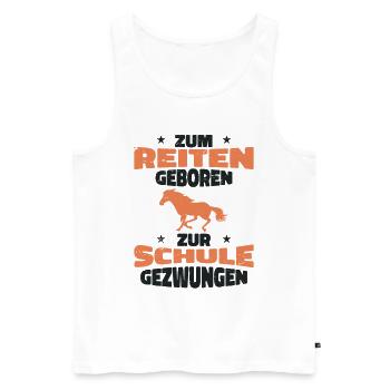 Zum Reiter geboren zur Schule gezwungen - Männer Premium Bio Tank Top - Weiß - Vorne - Michal (187cm)