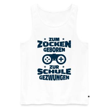 Zum Zocken Geboren Zur Schule Gezwungen - Männer Premium Bio Tank Top - Weiß - Vorne - Michal (187cm)