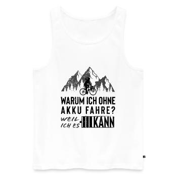 Warum Ich ohne Akku FAHRE - - Männer Premium Bio Tank Top - Weiß - Vorne - Michal (187cm)