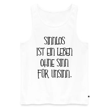 Lustiger Spruch Unsinn Leben Damen Herren Geschenk - Männer Premium Bio Tank Top - Weiß - Vorne - Michal (187cm)