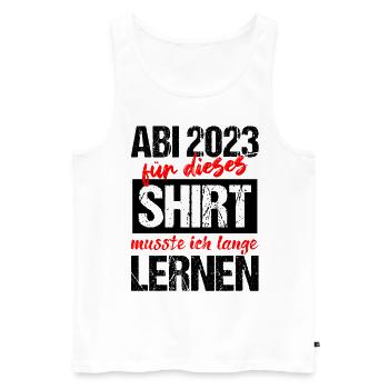 Abi 2023 Für Dieses Shirt Musste Ich Lange Lernen - Männer Premium Bio Tank Top - Weiß - Vorne - Michal (187cm)