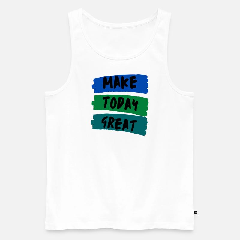 Make Today Great - Männer Premium Bio Tank Top - Weiß