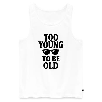 Geburtstagsgeschenk Zu jung, um alt zu sein - Männer Premium Bio Tank Top - Weiß - Vorne - AI Model Male 178 light (178cm)