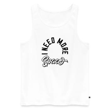 I need more space - Men's Premium Organic Tank Top - white - Front - AI Model Male 178 light (178cm)