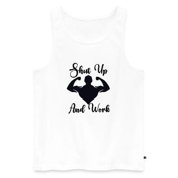 Shut Up And Work - Men's Premium Organic Tank Top - white - Front - Michal (187cm)