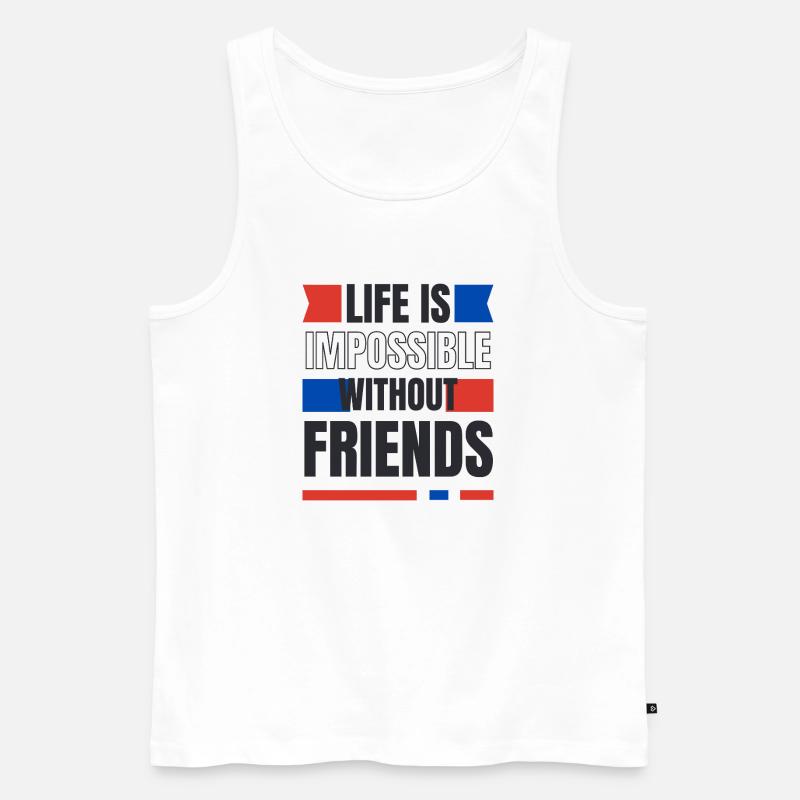 Ein Leben ohne Freunde unmöglich - Männer Premium Bio Tank Top - Weiß
