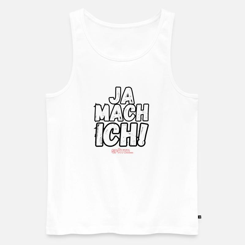JA MACH ICH SPÄTER - Männer Premium Bio Tank Top - Weiß