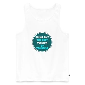 Bring out the best version of yoursef - Men's Premium Organic Tank Top - white - Front - Michal (187cm)