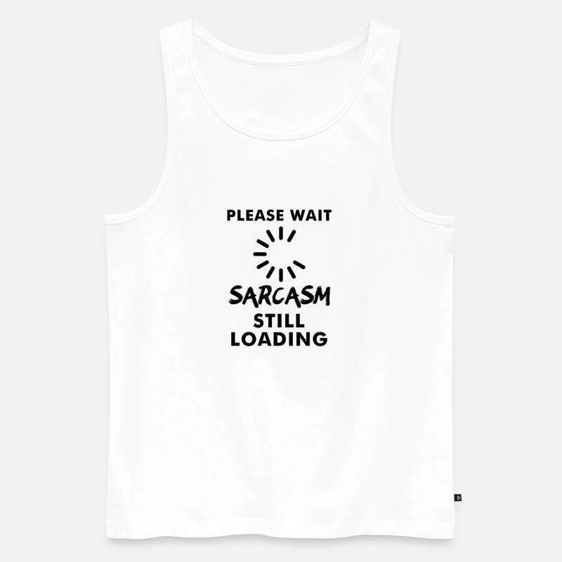 Please wait sarcasm still loading - Männer Premium Bio Tank Top - Weiß