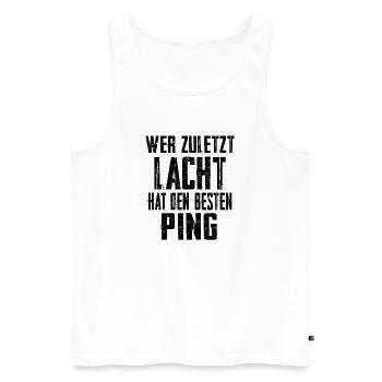 Wer zuletzt lacht hat den besten Ping - Männer Premium Bio Tank Top - Weiß - Vorne - Michal (187cm)