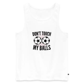 Greif nicht nach meinen Bäller, Humor, Fussball - Männer Premium Bio Tank Top - Weiß - Vorne - Michal (187cm)