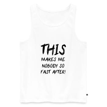 This Makes Me Nobody So Fast After Denglisch Fun - Männer Premium Bio Tank Top - Weiß - Vorne - Michal (187cm)