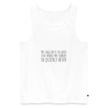 My english is so good - Männer Premium Bio Tank Top - Weiß - Vorne - Michal (187cm)