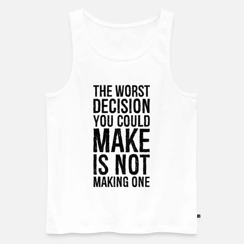 the worst decision you could make is not making - Débardeur bio Premium Homme - blanc
