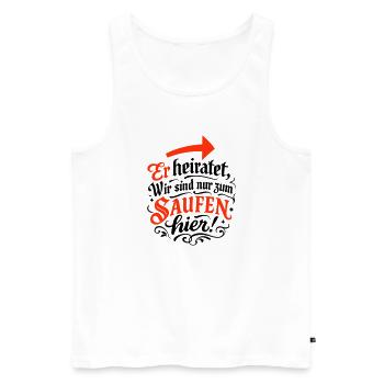Er Heiratet Wir Saufen Hochzeit - Männer Premium Bio Tank Top - Weiß - Vorne - Michal (187cm)