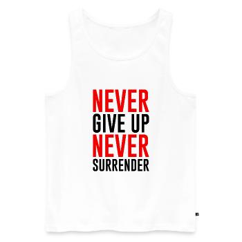 NEVER GIVE UP NEVER SURRENDER - Men's Premium Organic Tank Top - white - Front - AI Model Male 178 light (178cm)