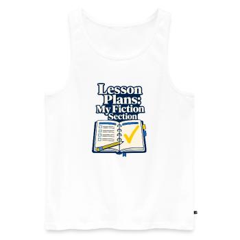 Teacher Lesson Plans My Fiction Section Funny Quot - Men's Premium Organic Tank Top - white - Front - Michal (187cm)