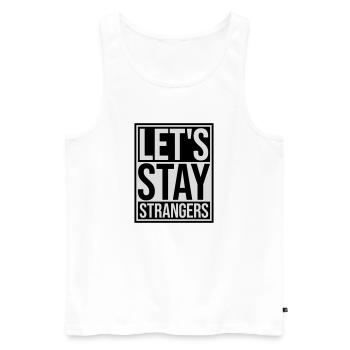 lets stay strangers quote - Men's Premium Organic Tank Top - white - Front - AI Model Male 178 light (178cm)