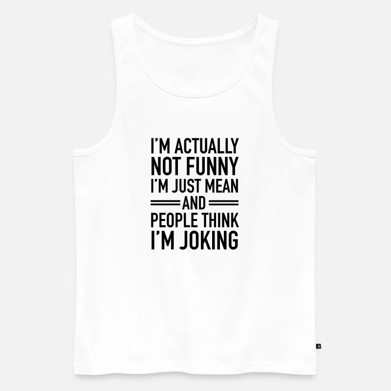 I'm Actually Not Funny... - Männer Premium Bio Tank Top - Weiß