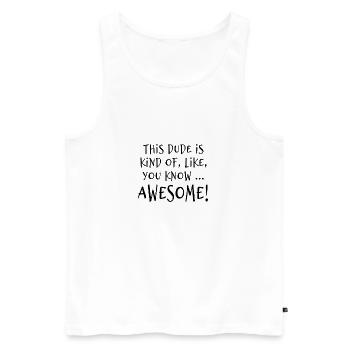 This dude is awesome! - Men's Premium Organic Tank Top - white - Front - Michal (187cm)