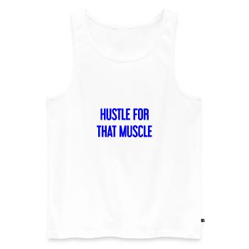 Hustle For That Muscle - Men's Premium Organic Tank Top - white - Front - Michal (187cm)