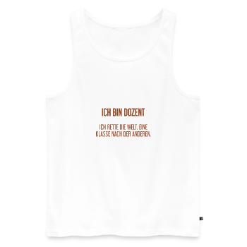 Ich bin Dozent - ich rette die Welt - Männer Premium Bio Tank Top - Weiß - Vorne - Michal (187cm)