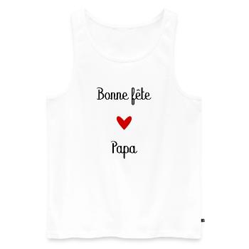 BONNE FÊTE PAPA. PAPA. FÊTE DES PÈRES. BONNE FÊTE - Débardeur bio Premium Homme - blanc - Devant - AI Model Male 178 light (178cm)