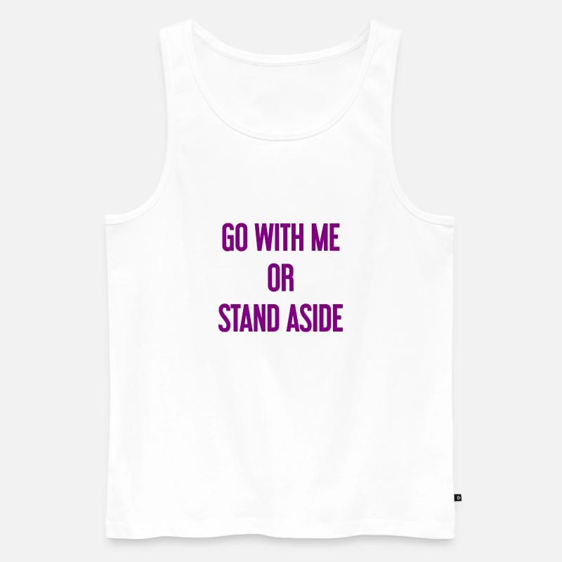 Geh mit oder beiseite - Männer Premium Bio Tank Top - Weiß