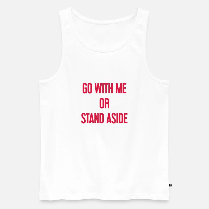 Geh mit oder beiseite - Männer Premium Bio Tank Top - Weiß