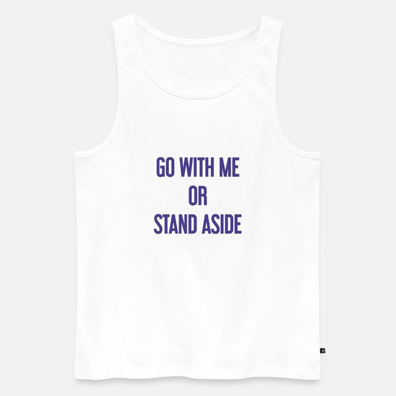 Geh mit oder beiseite - Männer Premium Bio Tank Top - Weiß