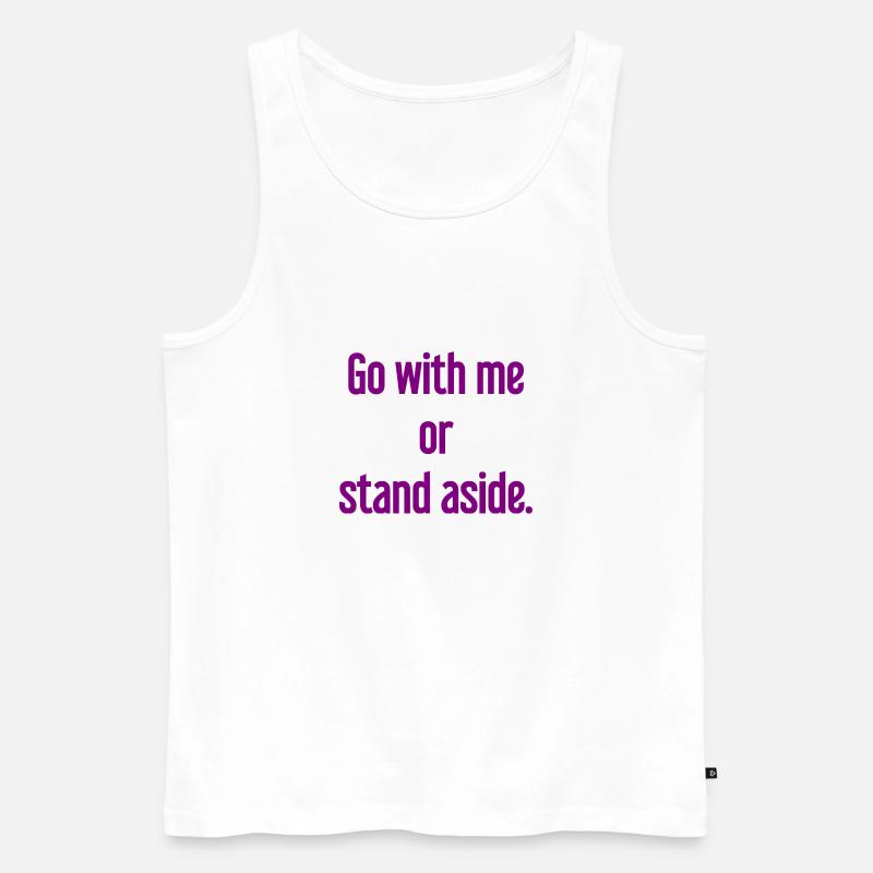 Geh mit oder beiseite - Männer Premium Bio Tank Top - Weiß