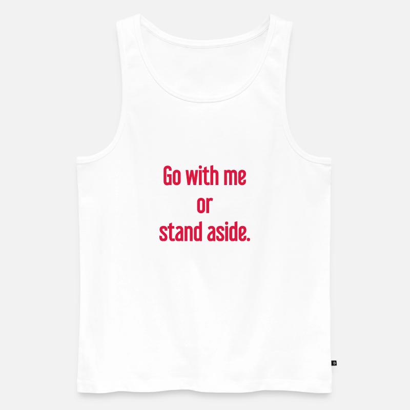 Geh mit oder beiseite - Männer Premium Bio Tank Top - Weiß
