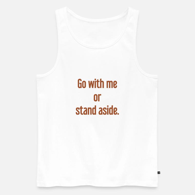 Geh mit oder beiseite - Männer Premium Bio Tank Top - Weiß