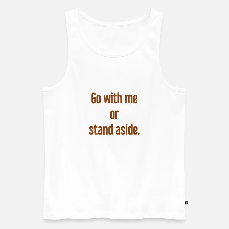 Geh mit oder beiseite - Männer Premium Bio Tank Top - Weiß