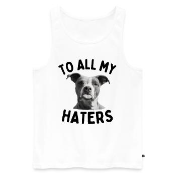 Funny dog saying To all my haters tongue dog - Men's Premium Organic Tank Top - white - Front - Michal (187cm)