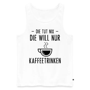 Die Tut Nix Die Wille Nur Kaffeetränke - - Männer Premium Bio Tank Top - Weiß - Vorne - Michal (187cm)