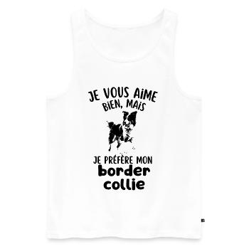 je préfère mon chien mignon border collie - Débardeur bio Premium Homme - blanc - Devant - Michal (187cm)