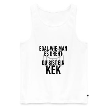 Du bist ein Kek Egal wie man es dreht Rapper-Slang - Männer Premium Bio Tank Top - Weiß - Vorne - Michal (187cm)