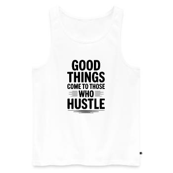 Good Things Come To Those Who Hustle - Men's Premium Organic Tank Top - white - Front - AI Model Male 178 light (178cm)