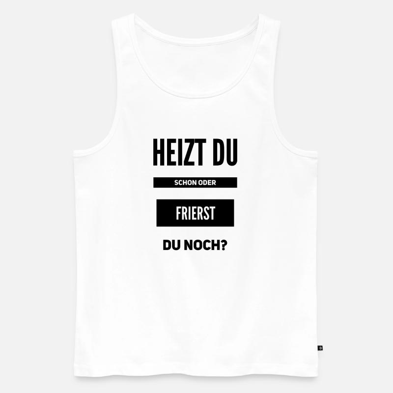 Heizen Spruch - Männer Premium Bio Tank Top - Weiß