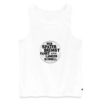Tuning - wer später bremst ist länger schnell - Männer Premium Bio Tank Top - Weiß - Vorne - Michal (187cm)