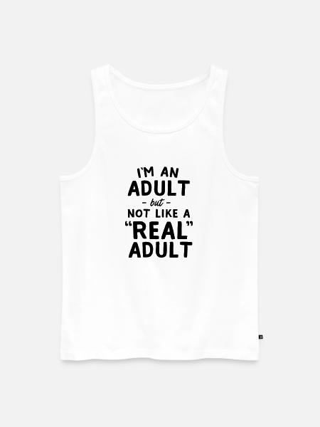 I'm An Adult But Not Like A Real Adult - Men's Premium Organic Tank Top - white