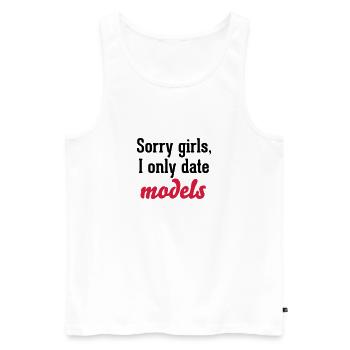 Sorry girls I only date models - Männer Premium Bio Tank Top - Weiß - Vorne - AI Model Male 178 light (178cm)